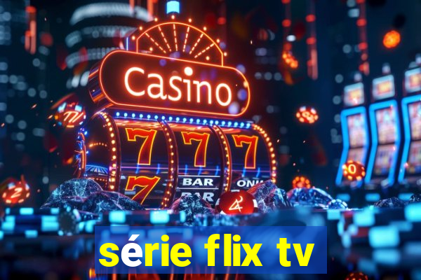 série flix tv